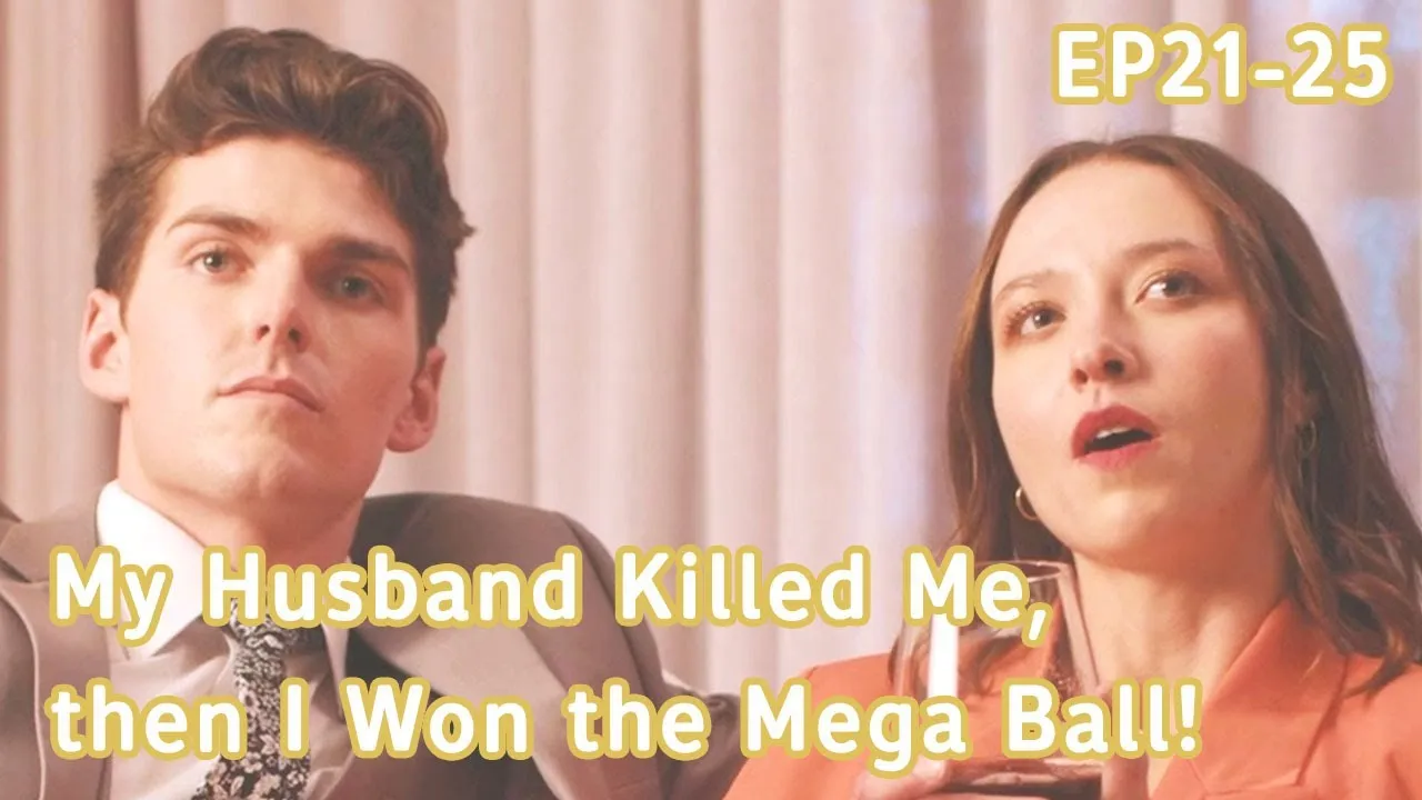 My Husband Killed Me, then I Won the Megaball EP21-EP25 