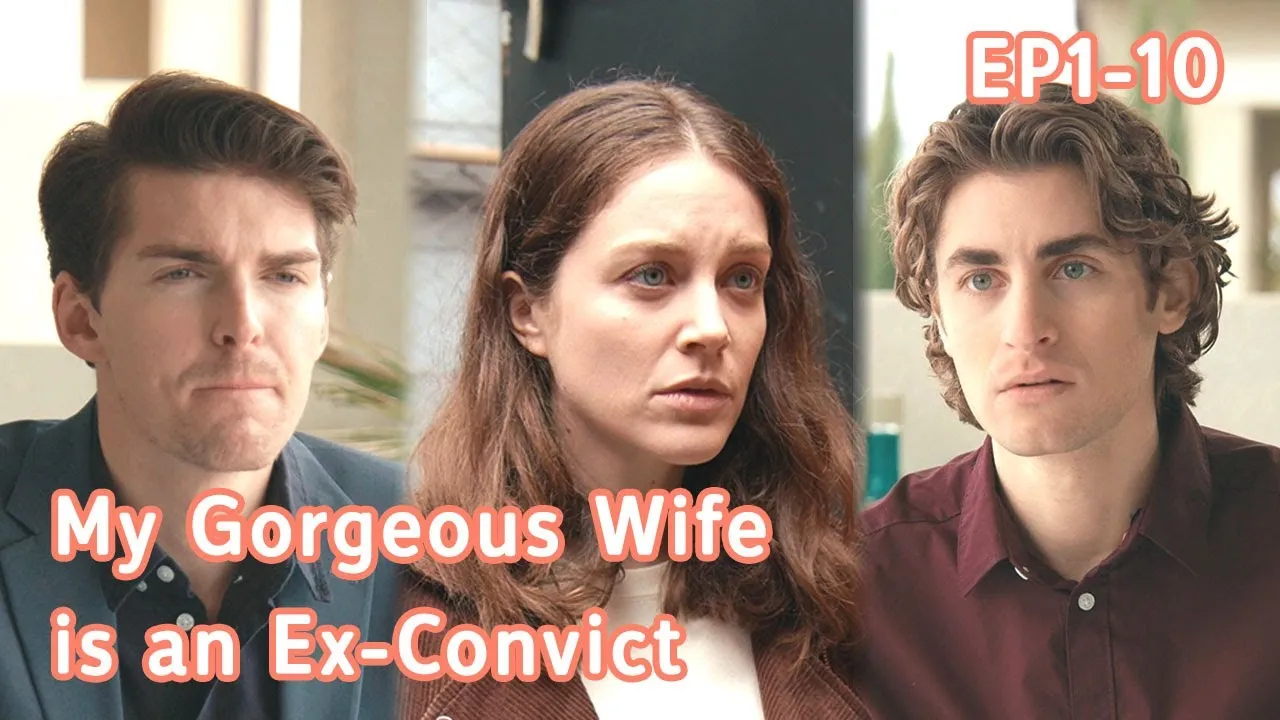 My Gorgeous Wife is an Ex-Convict FULL Part 1 (EP1-EP10) 