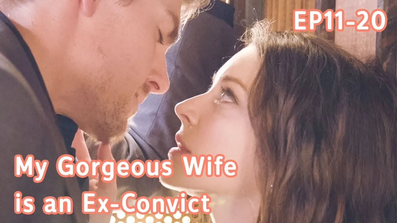 My Gorgeous Wife is an Ex-Convict FULL Part 2 (EP11-EP20) 